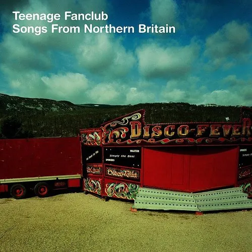 Teenage Fanclub - Songs From Northern Britain (Remastered