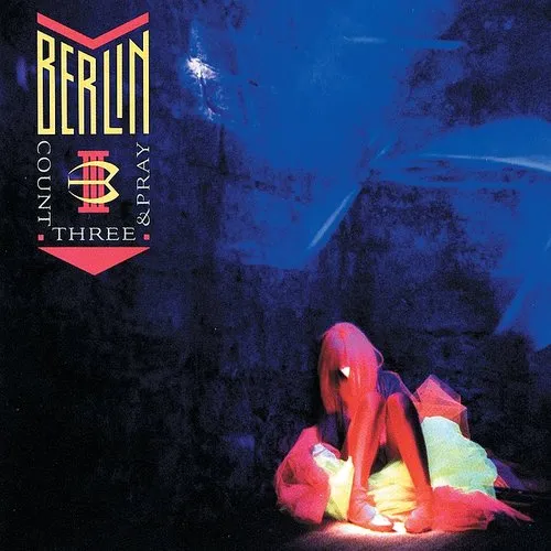 Berlin - Count Three & Pray [Remastered]
