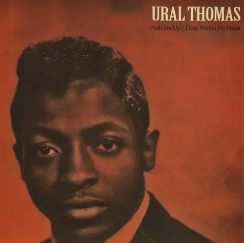 Ural Thomas And The Pain - Push Em' Up/Deep Within My Heart [Vinyl Single]