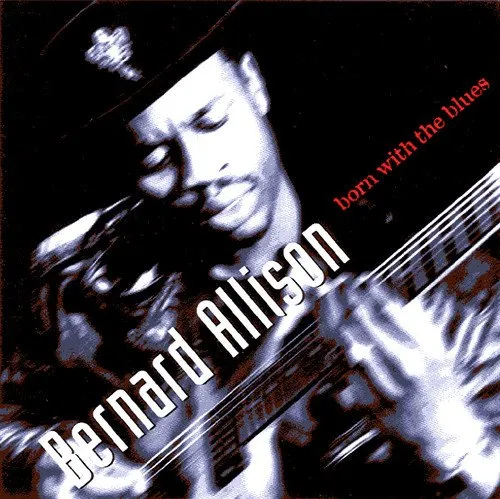 Bernard Allison - Born With the Blues