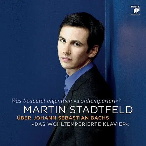 Martin Stadfeld Uber Bach: Das Wohltemp