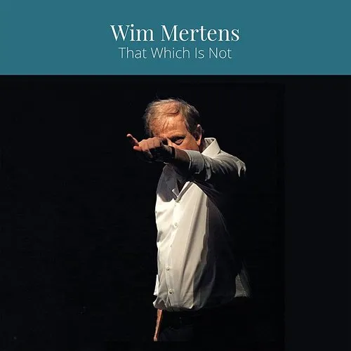 Wim Mertens - That Which Is Not (Ita)