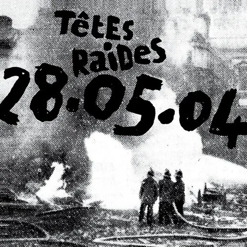 Tetes Raides - 28.05.04 (Live) (Fra)