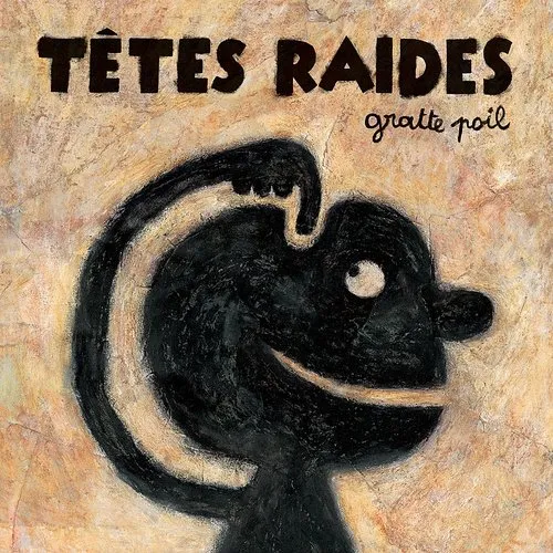 Tetes Raides - Gratte Poil (Fra)
