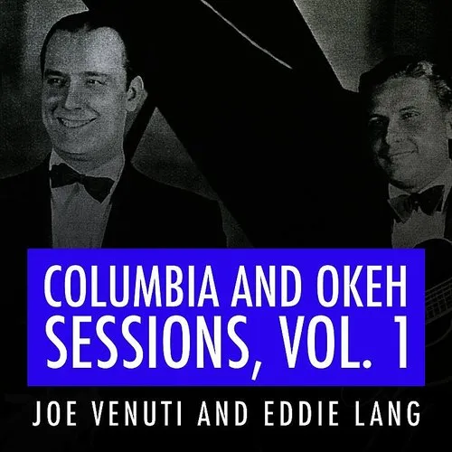 Joe Venuti - Joe Venuti And Eddie Lang Columbia And Okeh Sessions