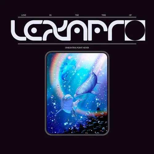 Oneohtrix Point Never - Love In The Time Of Lexapro [Download Included]