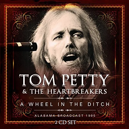 Tom Petty - A Wheel In The Ditch: Live 1995