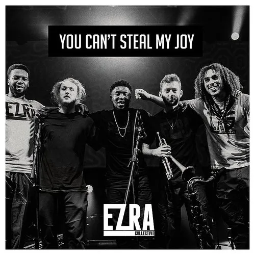 Ezra Collective - You Can't Steal My Joy (Can)
