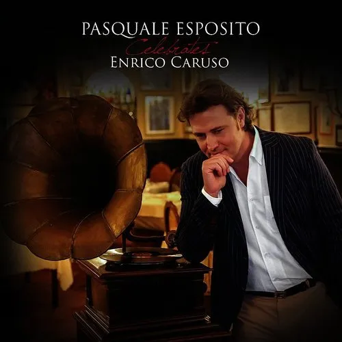 Pasquale Esposito - Pasquale Esposito Celebrates Enrico Caruso