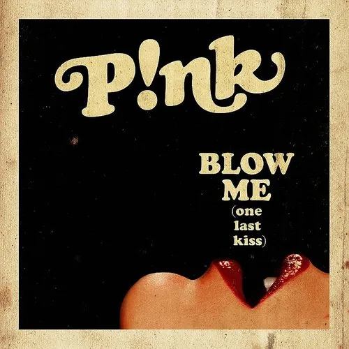 P!NK - Blow Me (One Last Kiss) [Import]