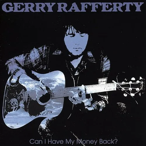 Gerry Rafferty - CAN I HAVE MY MONEY BACK?