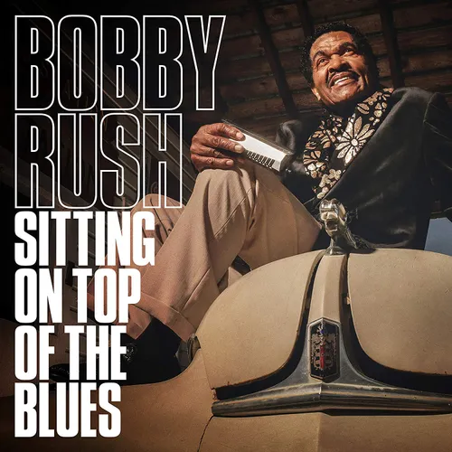 Bobby Rush - Sitting On Top Of The Blues (Aus)