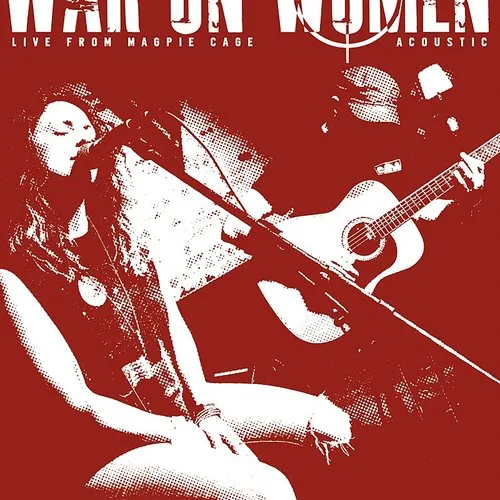 War On Women - Live From Magpie Cage