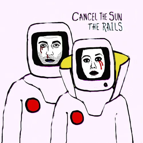 The Rails - Cancel The Sun vinyl record cover