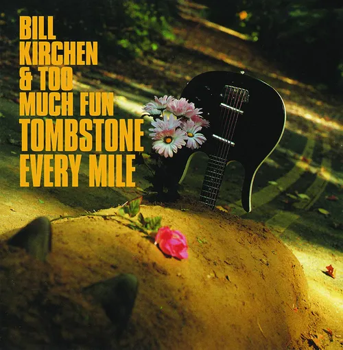 Bill Kirchen - Tombstone Every Mile vinyl record cover