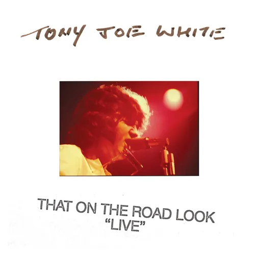 Tony Joe White - That On The Road Look (Live) [RSD BF 2019]