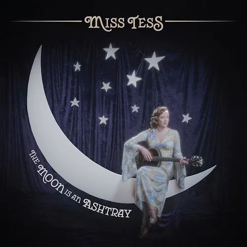 Miss Tess - Moon Is An Ashtray