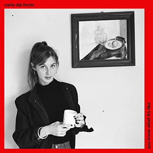 Carla Dal Forno - You Know What It's Like vinyl record cover