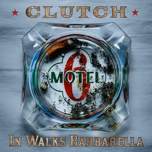 Clutch - In Walks Barbarella (Can)