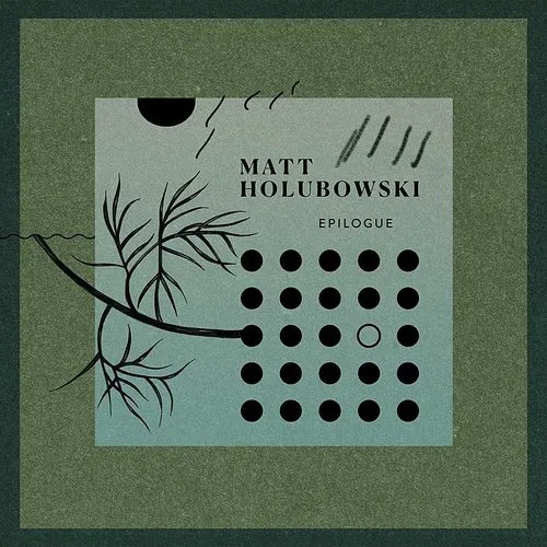 Matt Holubowski - Epilogue (Can)
