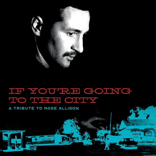 Various Artists - If You're Going To The City: A Tribute To Mose Allison vinyl record cover