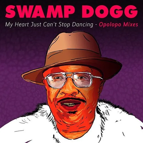 Swamp Dogg - My Heart Just Can't Stop Dancing - Opolopo Mixes