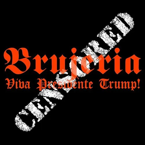 Brujeria - Viva Presidente Trump!