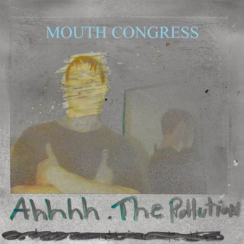 Mouth Congress - Ahhhh The Pollution [RSD Drops Aug 2020]