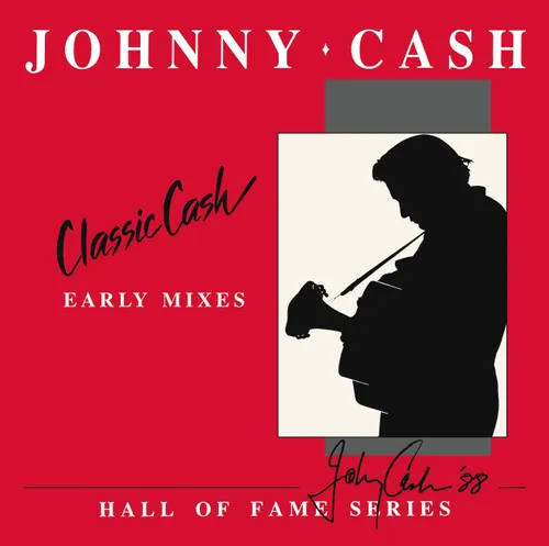 Johnny Cash - Classic Cash: Hall Of Fame Series - Early Mixes (1987) [RSD Drops Oct 2020]