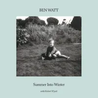 Ben Watt with Robert Wyatt - Summer Into Winter [RSD Drops Aug 2020]