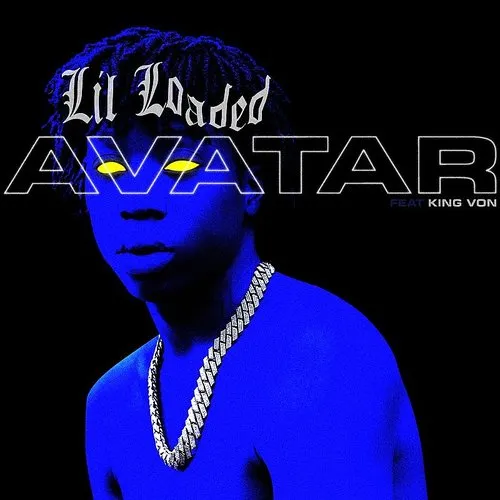 Avatar (feat. King Von) - Lil Loaded