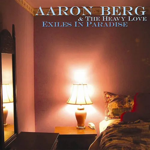  - Aaron Berg & The Heavy Love - Exiles In Paradise
