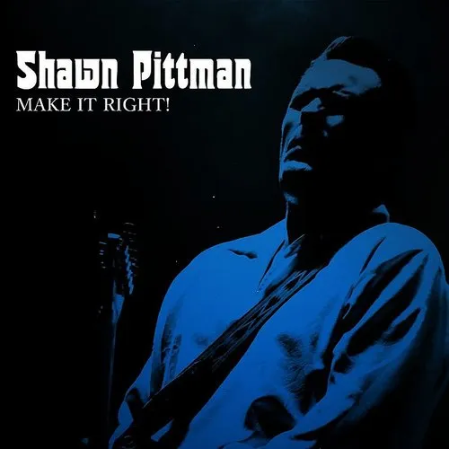 Shawn Pittman - Make It Right!