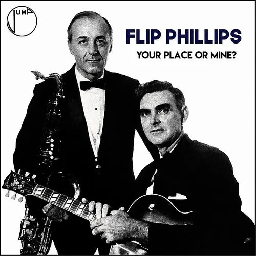Flip Phillips - Your Place Or Mine?