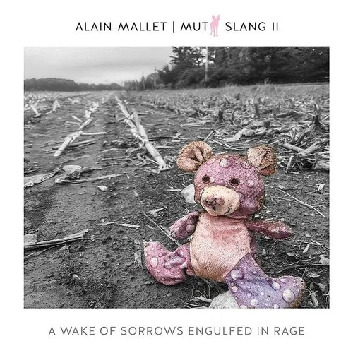 Alain Mallet - Mutt Slang Ii: Wake Of Sorrows Engulfed In Rage