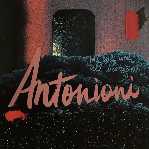 Antonioni - Odds Were All Beating Me