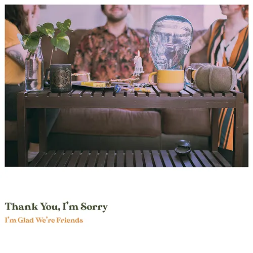 Thank You, I'm Sorry - I'm Glad We're Friends [Olive In Gold LP]