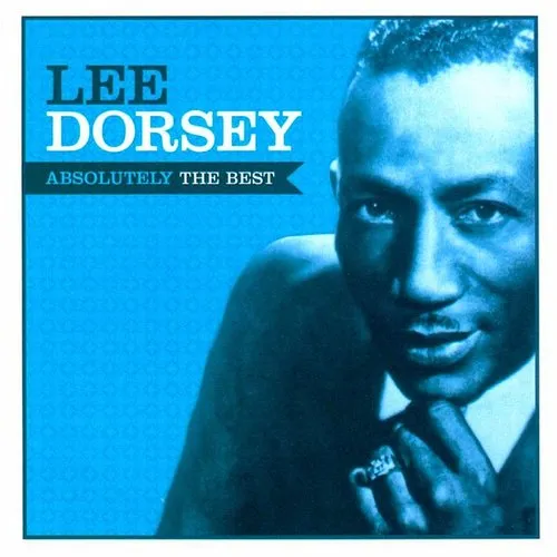 Lee Dorsey - Absolutely The Best