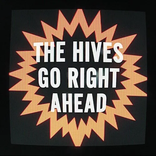 The Hives - Go Right Ahead