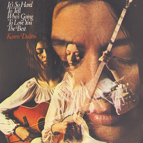 Karen Dalton - It's So Hard To Tell Who's Going To Love You The Best (Reissue) [RSD BF 2020]
