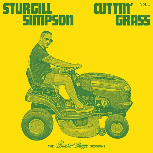 Sturgill Simpson - Cuttin' Grass - Vol. 1 (The Butcher Shoppe Sessions) [Indie Exclusive Limited Edition Opaque Yellow & Opaque Green 2LP]