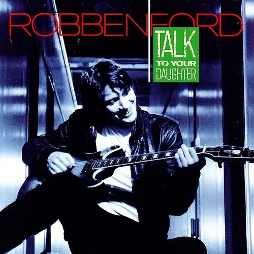 Robben Ford - Talk to Your Daughter vinyl record cover