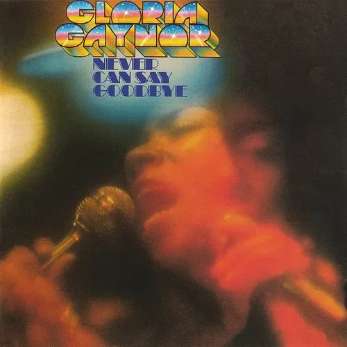 Gloria Gaynor - Never Can Say Goodbye