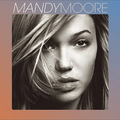 Mandy Moore - Mandy Moore