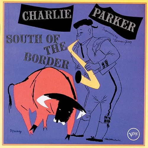 Charlie Parker - South of the Border