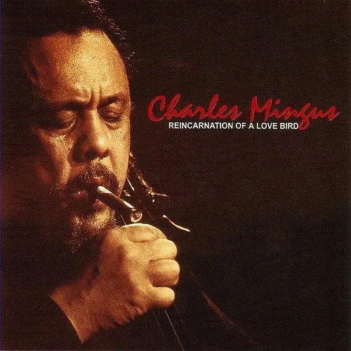 Charles Mingus - Reincarnation Of A Love Bird