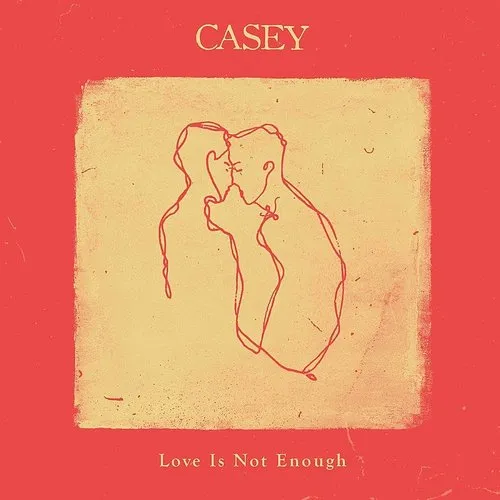 Casey - Love Is Not Enough (Uk)