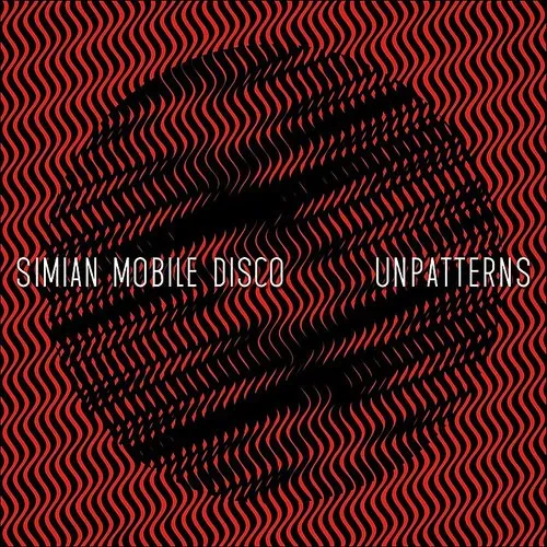 Simian Mobile Disco - Unpatterns vinyl record cover