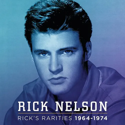 Rick Nelson: Rick's Rarities 1964-1974