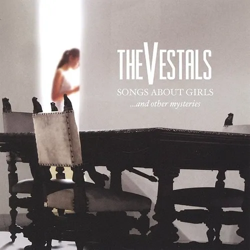 The Vestals - Songs About Girls...& Other My